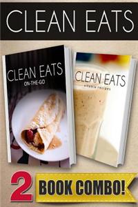 Clean Eats On-The-Go Recipes and Vitamix Recipes: 2 Book Combo