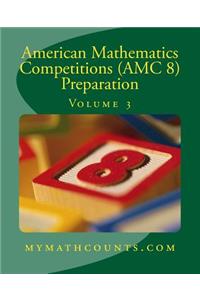 American Mathematics Competitions (AMC 8) Preparation (Volume 3)