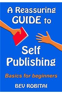 Reassuring Guide to Self Publishing