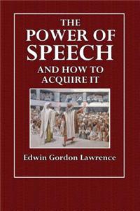 The Power of Speech and How to Acquire It: A Comprehensive System of Vocal Expression