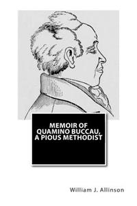 Memoir of Quamino Buccau, a Pious Methodist