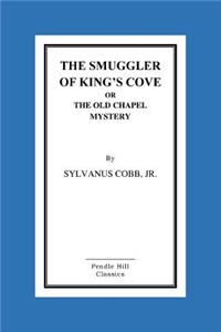 Smuggler Of King's Cove Or The Old Chapel Mystery