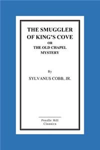 The Smuggler Of King's Cove Or The Old Chapel Mystery