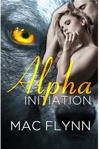 Alpha Initiation (Alpha Blood #1) (Werewolf Romance)