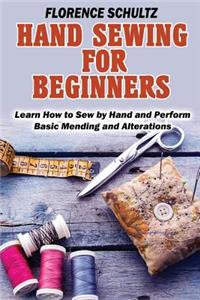 Hand Sewing for Beginners: Learn How to Sew by Hand and Perform Basic Mending and Alterations