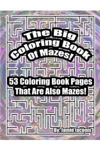 Big Coloring Book Of Mazes!