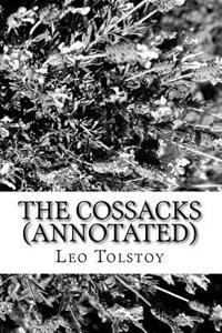 The Cossacks (Annotated): A Tale of 1852