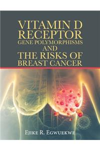 Vitamin D Receptor Gene Polymorphisms and the Risks of Breast Cancer