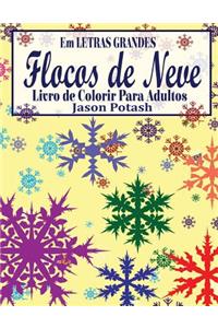 Flocos de Neve Livro de Colorir Para Adultos (Em Letras Grandes)