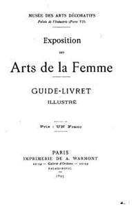 Exposition Des Arts de la Femme, Guide-Livret Illustré