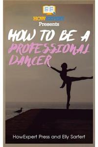 How To Be a Professional Dancer