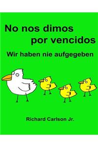No nos dimos por vencidos Wir haben nie aufgegeben