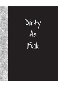 Dirty As Fuck
