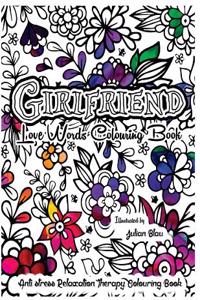 Girlfriend Love Words Colouring Book: Anti-Stress Relaxation Therapy Colouring Book (for Adults and Children's)