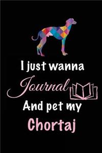 I Just Wanna Journal And Pet My Chortaj
