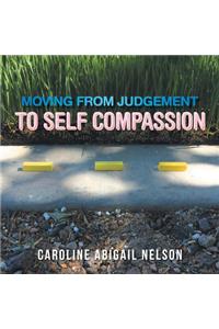Moving from Judgement to Self Compassion
