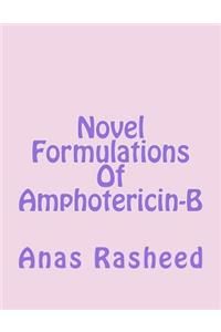 Novel Formulations of Amphotericin-B