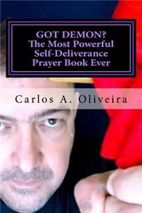 GOT DEMON? The Most Powerful Self-Deliverance Prayer Book Ever