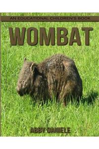 Wombat! An Educational Children's Book about Wombat with Fun Facts & Photos