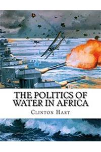 The Politics of Water in Africa