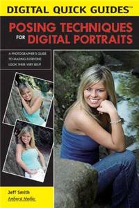 Digital Quick Guide: Posing Techniques For Digital Portraits