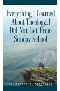 Everything I Learned About Theology