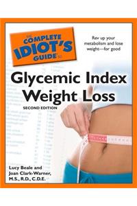 The Complete Idiot's Guide to Glycemic Index Weight Loss, 2nd Edition