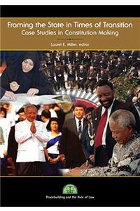 Framing the State in Times of Transition: Case Studies in Constitution Making