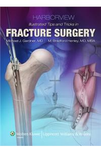Harborview Illustrated Tips and Tricks in Fracture Surgery