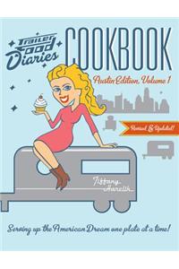 Trailer Food Diaries Cookbook: Austin Edition, Volume 1: Serving Up the American Dream One Plate at a Time!