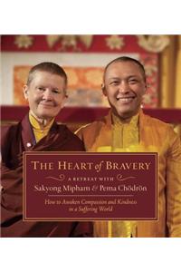 The Heart of Bravery: A Retreat with Sakyong Mipham and Pema Chodron