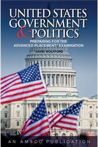 U.S. Government and Politics: Preparing for the Advanced Placement Exam