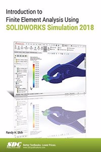 Introduction to Finite Element Analysis Using Solidworks Simulation 2018