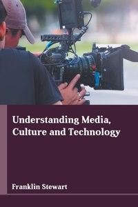 Understanding Media, Culture and Technology