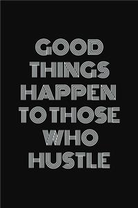 Good things happen to those who hustle
