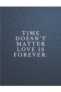 Time doesn't matter love is forever