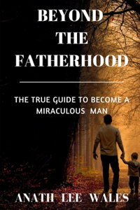 Beyond the Fatherhood