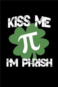 Kiss Me I'm Pi Rish