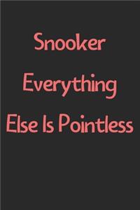 Snooker Everything Else Is Pointless