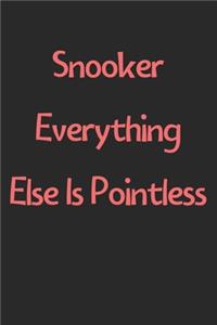 Snooker Everything Else Is Pointless