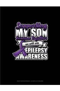 Supporting My Son Because Together We Will Win Epilepsy Awareness