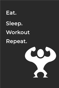 Eat Sleep WorkOut Repeat- Lined Notebook