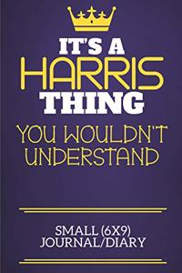 It's A Harris Thing You Wouldn't Understand Small (6x9) Journal/Diary