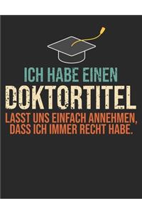 Ich habe einen Doktortitel lasst uns einfach annehmen, dass ich immer recht habe