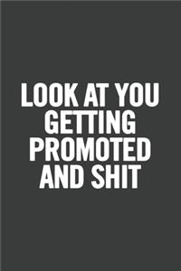 Look At You Getting Promoted and Shit