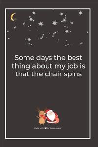 Some days the best thing about my job is that the chair spins