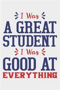 I Was A Great Student I Was Good At Everything