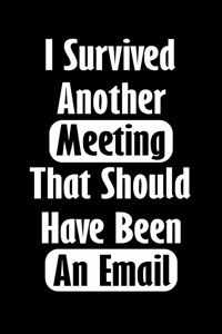 I Survived Another Meeting That Should Have Been An Email