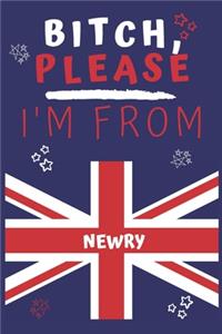 Bitch Please I'm From Newry