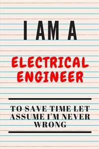 I Am a Electrical Engineer to Save Time Let Assume I'm Never Wrong